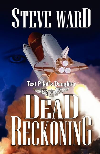Test Pilot's Daughter II: Dead Reckoning by Ward, Steve