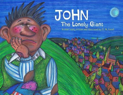 John The Lonely Giant by Lazell, J. M.
