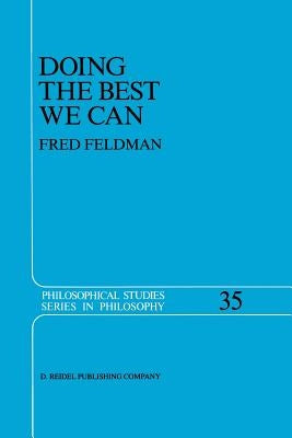Doing the Best We Can: An Essay in Informal Deontic Logic by Feldman, Fred