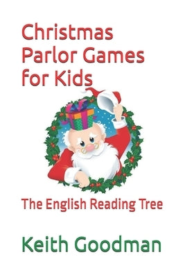 Christmas Parlor Games for Kids: The English Reading Tree by Goodman, Keith
