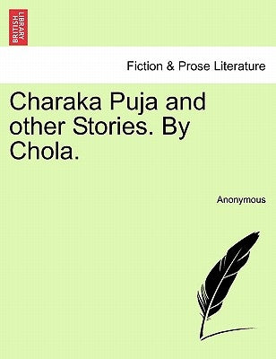 Charaka Puja and Other Stories. by Chola. by Anonymous
