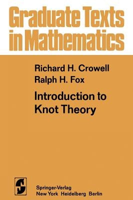 Introduction to Knot Theory by Crowell, R. H.