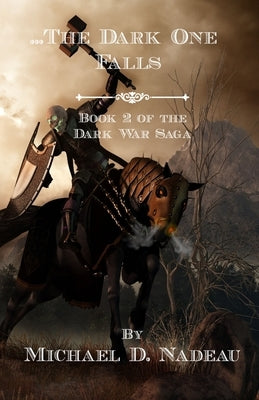...The Dark One Falls: The Dark War Saga Book 2 by Nadeau, Michael D.