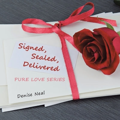Signed, Sealed, Delivered: Pure Love Series by Neal, Denise