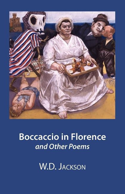 Boccaccio in Florence and Other Poems by Jackson, W. D.