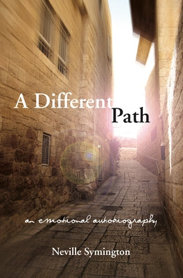 A Different Path: An Emotional Autobiography by Symington, Neville