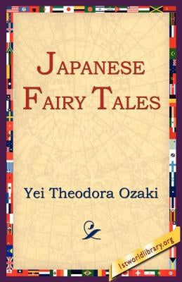 Japanese Fairy Tales by Ozaki, Yei Theodora