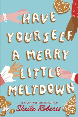 Have Yourself a Merry Little Meltdown by Roberts, Sheila