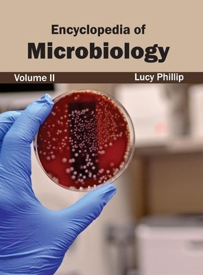Encyclopedia of Microbiology: Volume II by Phillip, Lucy