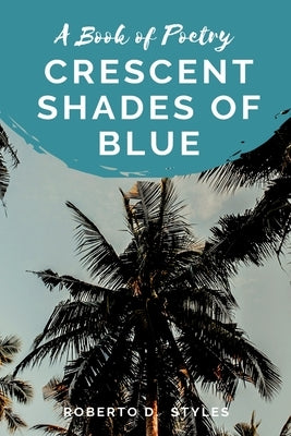 Crescent Shade of Blue by Styles, Roberto D.