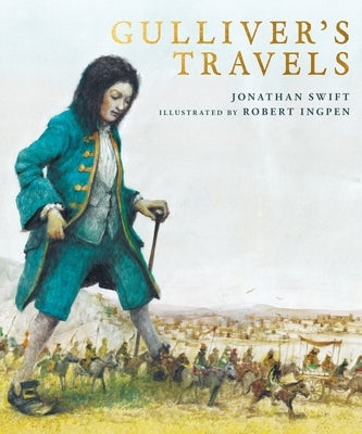 Gulliver's Travels: A Robert Ingpen Illustrated Classic by Swift, Jonathan
