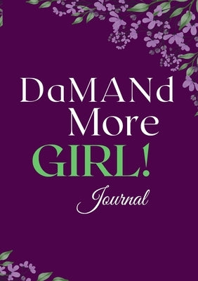 DaMANd More Girl Journal by Kelly, Veronica