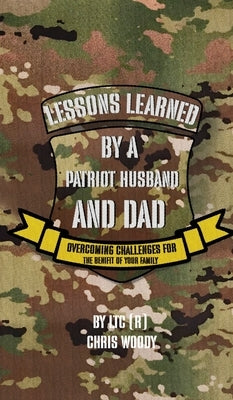 Lessons Learned By A Patriot Husband and Dad by Woody, Chris