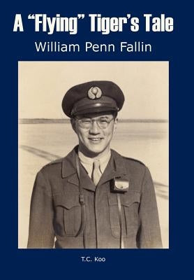 A Flying Tiger's Tale by Fallin, William Penn