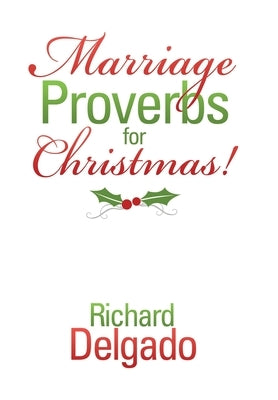 Marriage Proverbs for Christmas! by Delgado, Richard