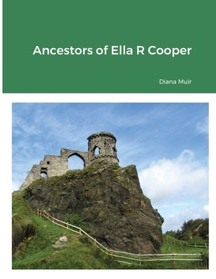 Ancestors of Ella R Cooper by Muir, Diana
