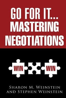Go for It...Mastering Negotiations by Weinstein, Stephen