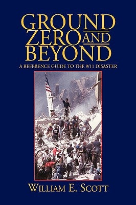 Ground Zero and Beyond by Scott, William E.