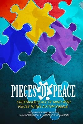Pieces of Peace: Creating A Peace of Mind With Pieces To The Autism Puzzle by Thigpen, Anthony Kadarrell