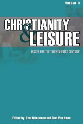 Christianity & Leisure II: Issues for the twenty-first century by Heintzman, Paul
