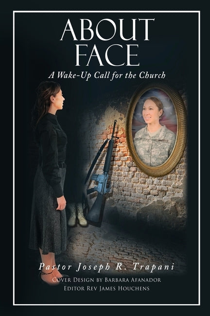 About Face: A Wake-Up Call for the Church by Trapani, Pastor Joseph R.
