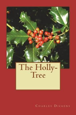 The Holly-Tree by Dickens, Charles