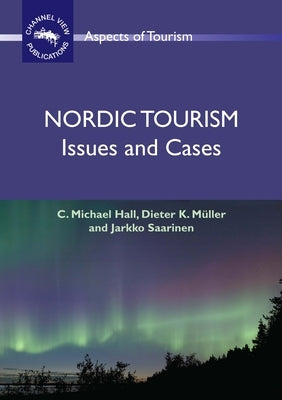 Nordic Tourism: Issues and Cases by Hall, C. Michael