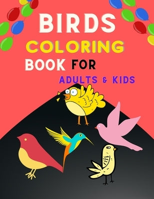 Birds coloring book for adults & kids: Relaxation Coloring Book for adults & Kids s: Coloring Books for birds lovers by Vann, Alejandro