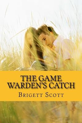 The Game Warden's Catch: A Boudreaux and Thibodaux Fairytale by Scott, Brigett