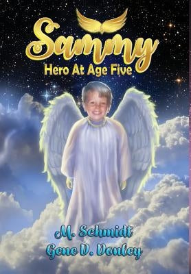 Sammy: Hero at Age Five by Schmidt, M.