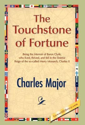 The Touchstone of Fortune by Major, Charles