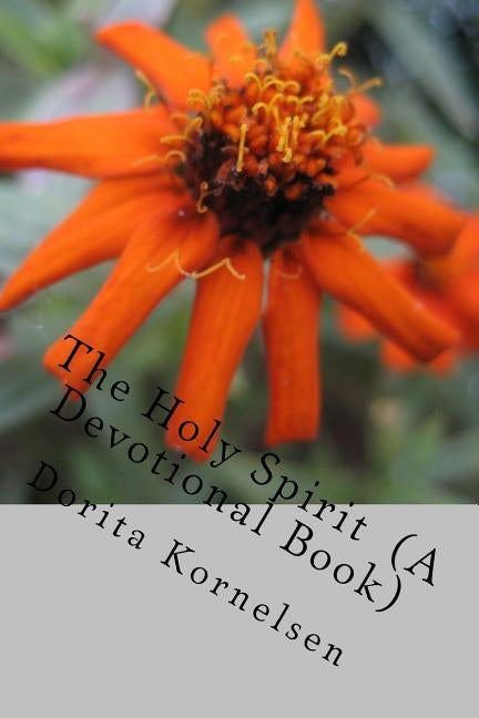 The Holy Spirit (A Devotional Book) by Kornelsen, Dorita Lynn