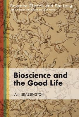 Bioscience and the Good Life by Brassington, Iain