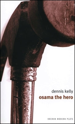 Osama the Hero by Kelly, Dennis