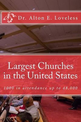 Largest Churches in the United States: Protestant Churches 1000 and above. by Loveless, Alton E.