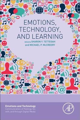 Emotions, Technology, and Learning by Tettegah, Sharon Y.