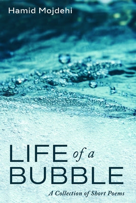 Life of a Bubble by Mojdehi, Hamid