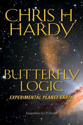 Butterfly Logic: Experimental Planet Earth by Hardy Phd, Chris H.