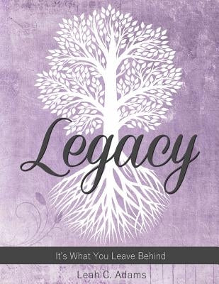 Legacy: It's What You Leave Behind by Stults, Jen