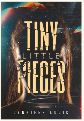 Tiny Little Pieces by Lucic, Jennifer