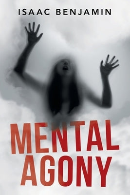 Mental Agony by Benjamin, Isaac