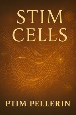 Stim Cells: Understanding the Rhythms of Neurodivergence by Pellerin, Ptim