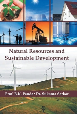 Natural Resources And Sustainable Development by Panda, B. K.