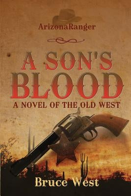 ArizonaRanger: A Son's Blood by West, Bruce