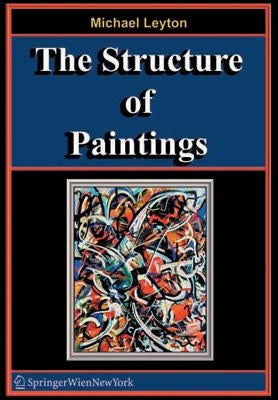 The Structure of Paintings by Leyton, Michael