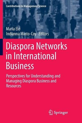 Diaspora Networks in International Business: Perspectives for Understanding and Managing Diaspora Business and Resources by Elo, Maria