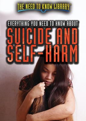 Everything You Need to Know about Suicide and Self-Harm by Pack-Jordan, Erin