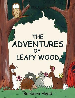 The Adventures of Leafy Wood by Head, Barbara