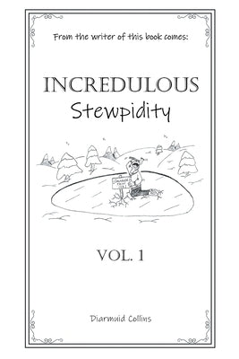 Incredulous Stewpidity by Collins, Diarmuid