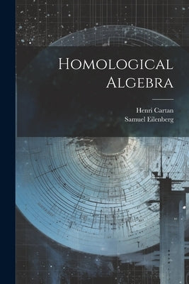 Homological Algebra by Cartan, Henri